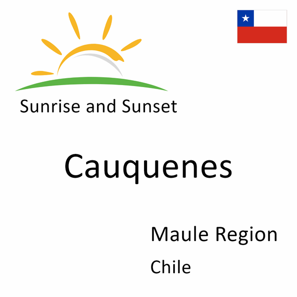 Sunrise and sunset times for Cauquenes, Maule Region, Chile