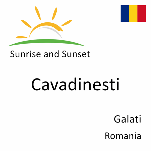 Sunrise and sunset times for Cavadinesti, Galati, Romania