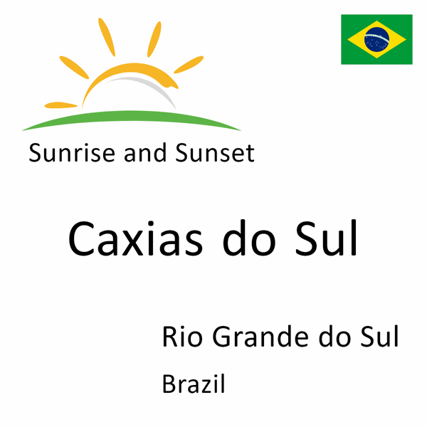 Sunrise and sunset times for Caxias do Sul, Rio Grande do Sul, Brazil