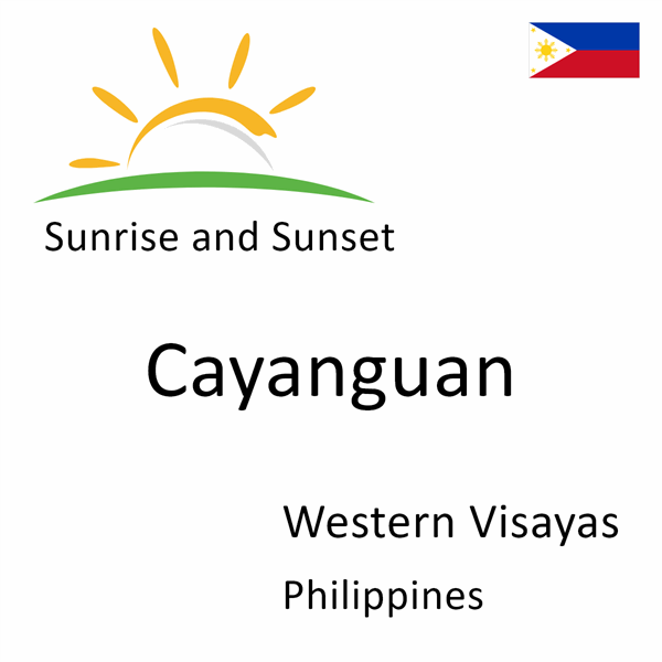 Sunrise and sunset times for Cayanguan, Western Visayas, Philippines