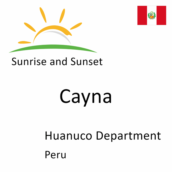 Sunrise and sunset times for Cayna, Huanuco Department, Peru