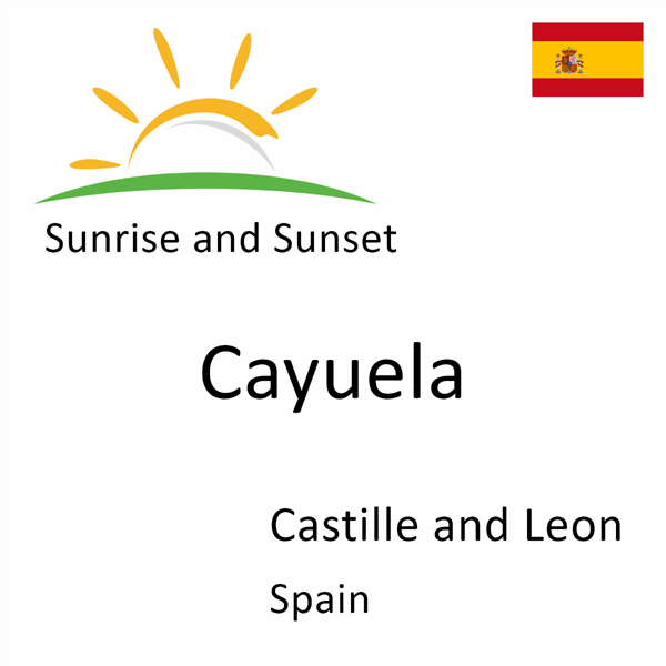 Sunrise and sunset times for Cayuela, Castille and Leon, Spain