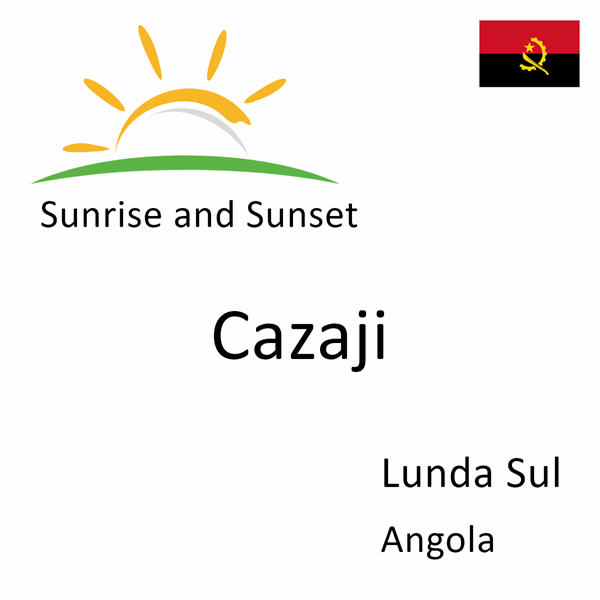 Sunrise and sunset times for Cazaji, Lunda Sul, Angola