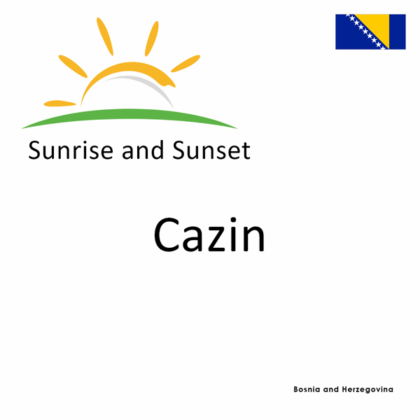 Sunrise and sunset times for Cazin, Bosnia and Herzegovina