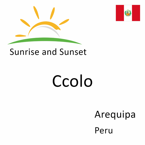 Sunrise and sunset times for Ccolo, Arequipa, Peru