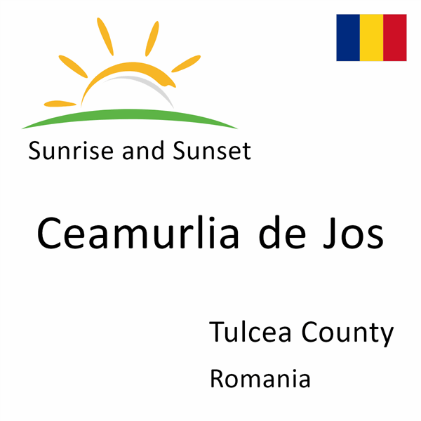 Sunrise and sunset times for Ceamurlia de Jos, Tulcea County, Romania