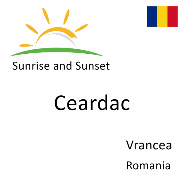 Sunrise and sunset times for Ceardac, Vrancea, Romania