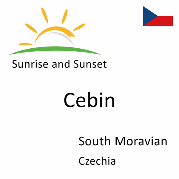 Sunrise and sunset times for Cebin, South Moravian, Czechia