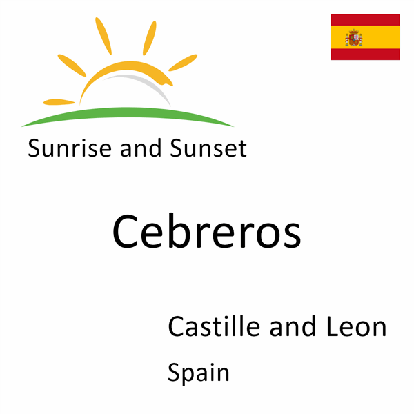 Sunrise and sunset times for Cebreros, Castille and Leon, Spain