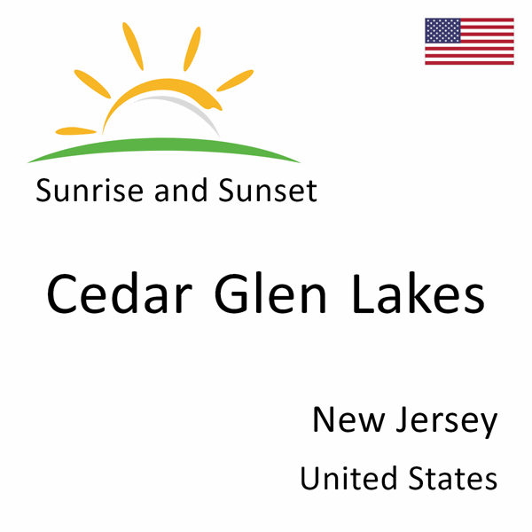 Sunrise and sunset times for Cedar Glen Lakes, New Jersey, United States