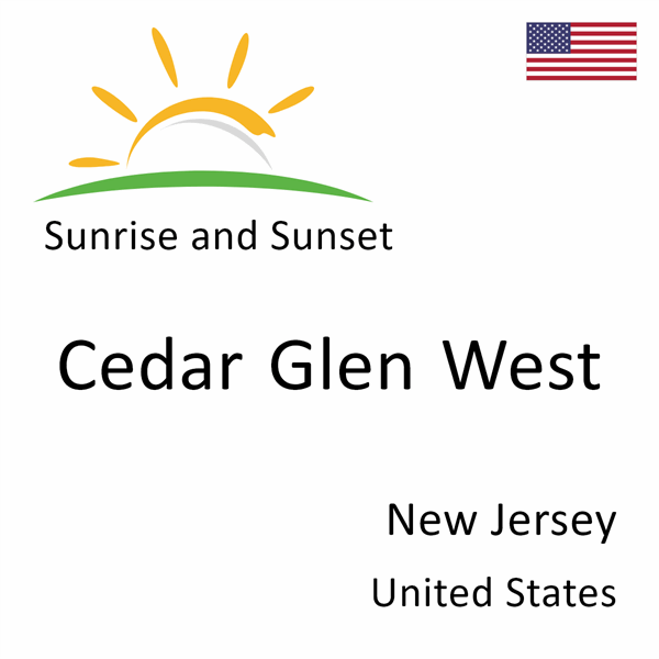 Sunrise and sunset times for Cedar Glen West, New Jersey, United States