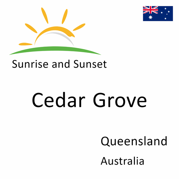 Sunrise and sunset times for Cedar Grove, Queensland, Australia