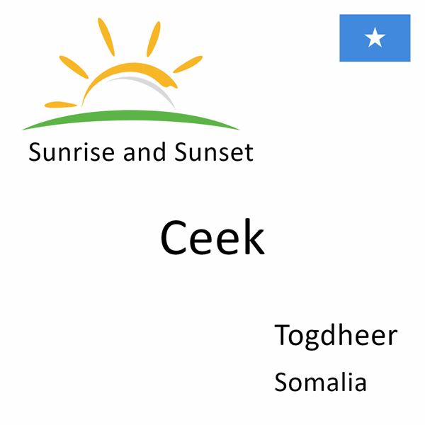 Sunrise and sunset times for Ceek, Togdheer, Somalia
