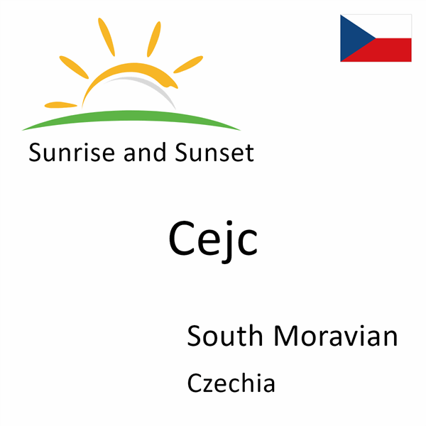 Sunrise and sunset times for Cejc, South Moravian, Czechia