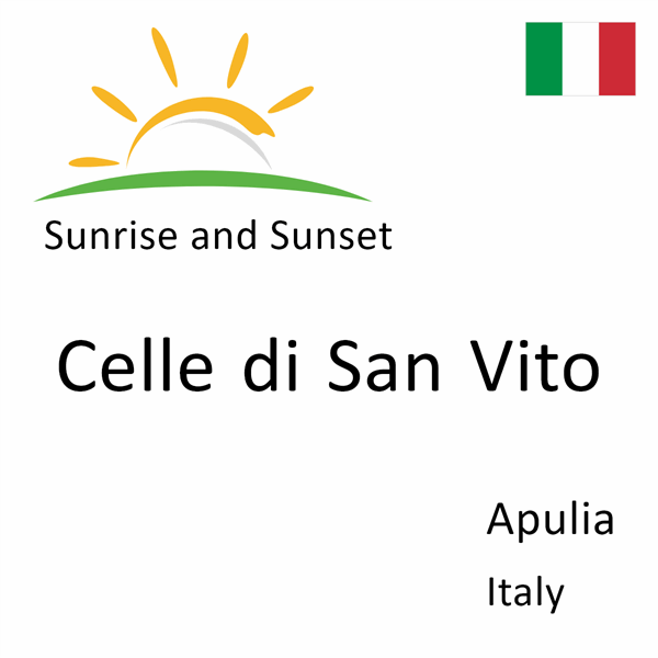 Sunrise and sunset times for Celle di San Vito, Apulia, Italy