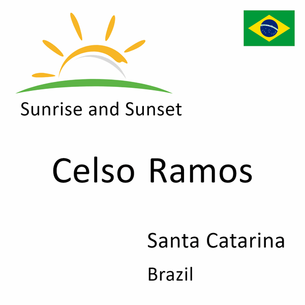 Sunrise and sunset times for Celso Ramos, Santa Catarina, Brazil