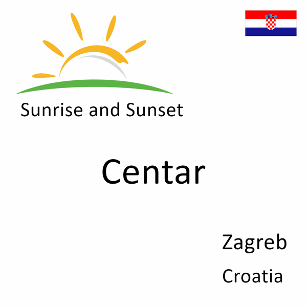 Sunrise and sunset times for Centar, Zagreb, Croatia