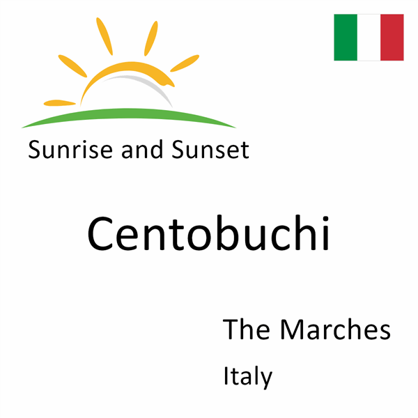 Sunrise and sunset times for Centobuchi, The Marches, Italy