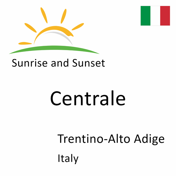 Sunrise and sunset times for Centrale, Trentino-Alto Adige, Italy