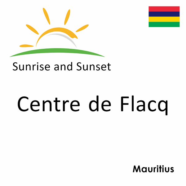 Sunrise and sunset times for Centre de Flacq, Mauritius