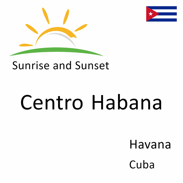 Sunrise and sunset times for Centro Habana, Havana, Cuba