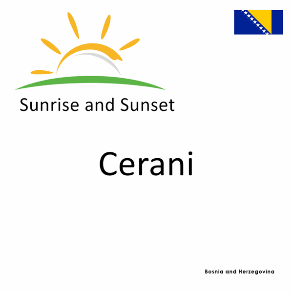 Sunrise and sunset times for Cerani, Bosnia and Herzegovina