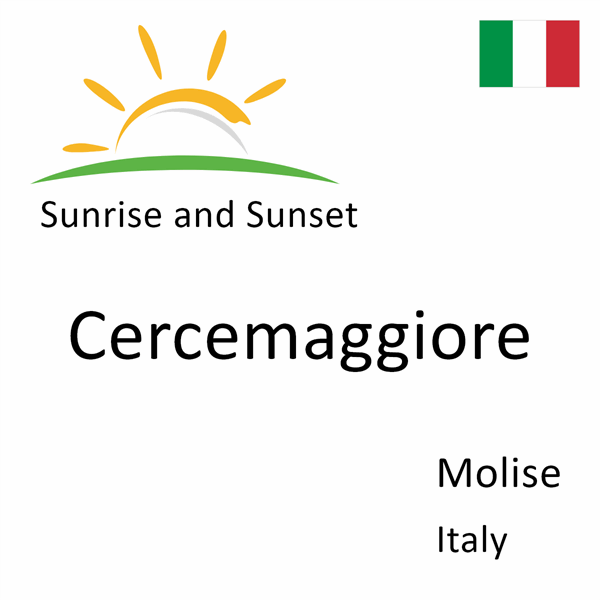 Sunrise and sunset times for Cercemaggiore, Molise, Italy