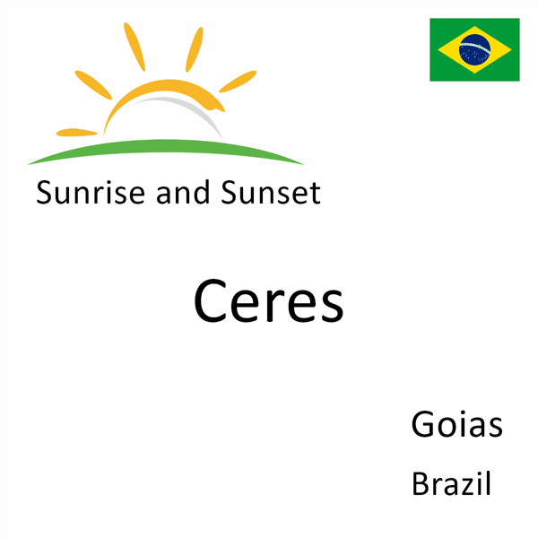 Sunrise and sunset times for Ceres, Goias, Brazil