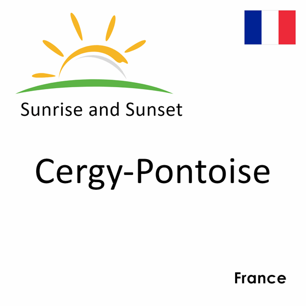 Sunrise and sunset times for Cergy-Pontoise, France