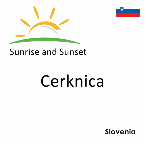 Sunrise and sunset times for Cerknica, Slovenia