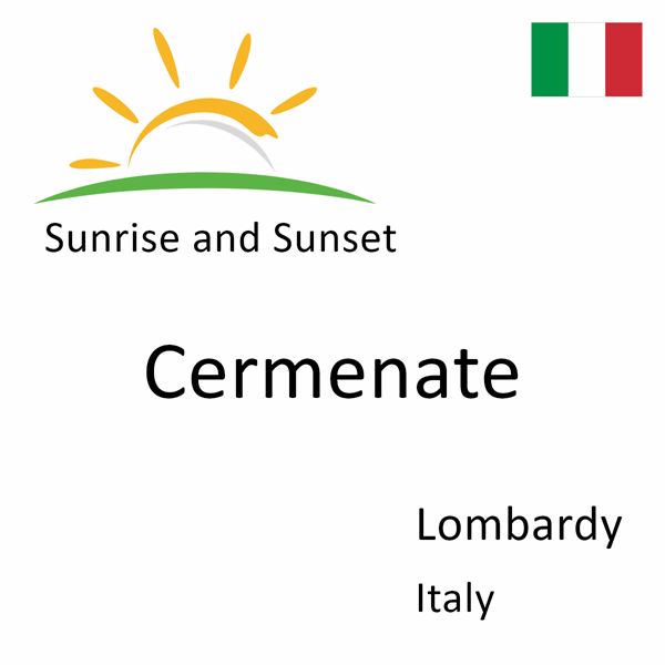 Sunrise and sunset times for Cermenate, Lombardy, Italy