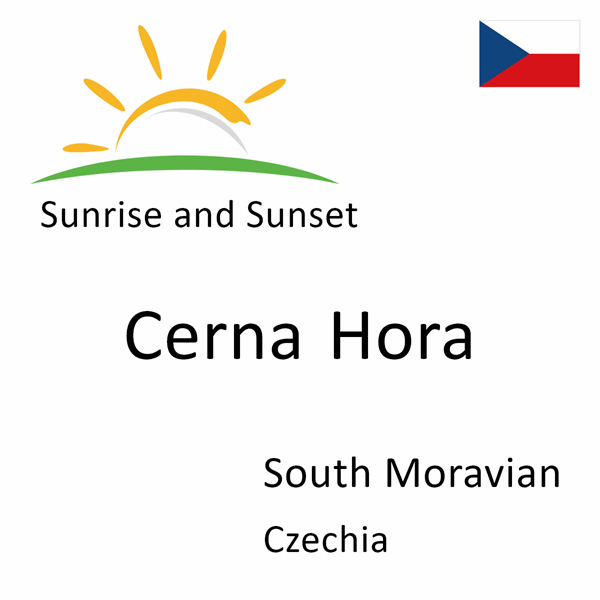 Sunrise and sunset times for Cerna Hora, South Moravian, Czechia