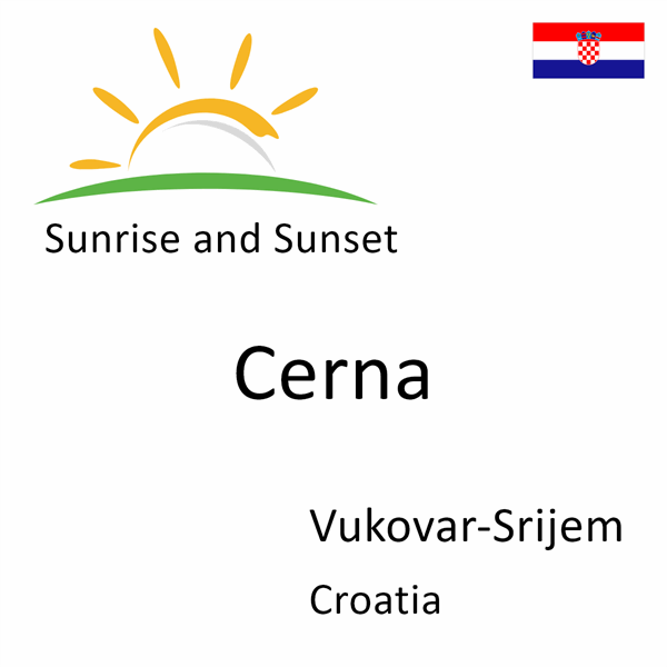 Sunrise and sunset times for Cerna, Vukovar-Srijem, Croatia