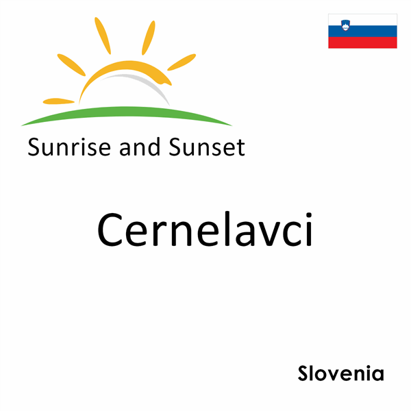 Sunrise and sunset times for Cernelavci, Slovenia