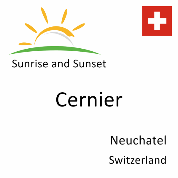 Sunrise and sunset times for Cernier, Neuchatel, Switzerland