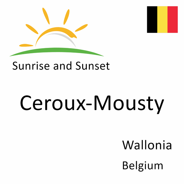 Sunrise and sunset times for Ceroux-Mousty, Wallonia, Belgium