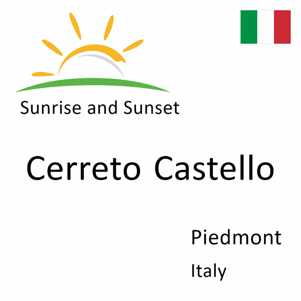 Sunrise and sunset times for Cerreto Castello, Piedmont, Italy