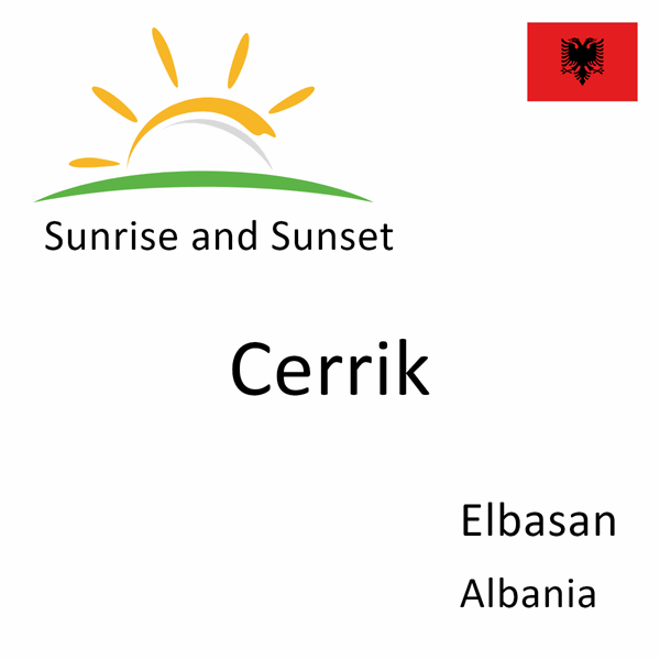 Sunrise and sunset times for Cerrik, Elbasan, Albania