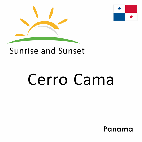 Sunrise and sunset times for Cerro Cama, Panama