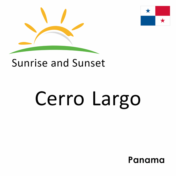 Sunrise and sunset times for Cerro Largo, Panama