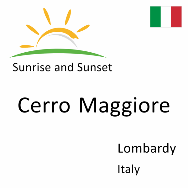 Sunrise and sunset times for Cerro Maggiore, Lombardy, Italy