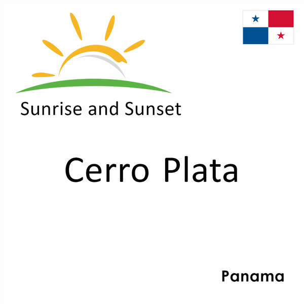 Sunrise and sunset times for Cerro Plata, Panama