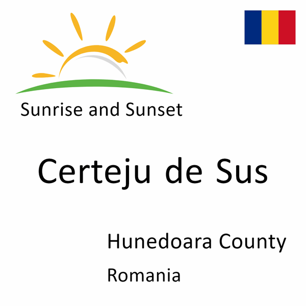 Sunrise and sunset times for Certeju de Sus, Hunedoara County, Romania