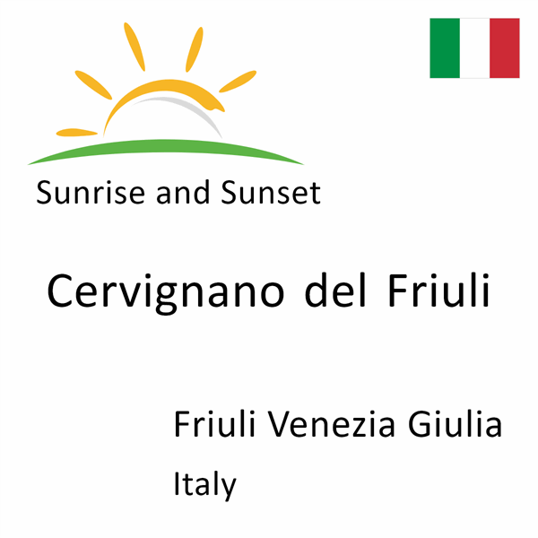 Sunrise and sunset times for Cervignano del Friuli, Friuli Venezia Giulia, Italy