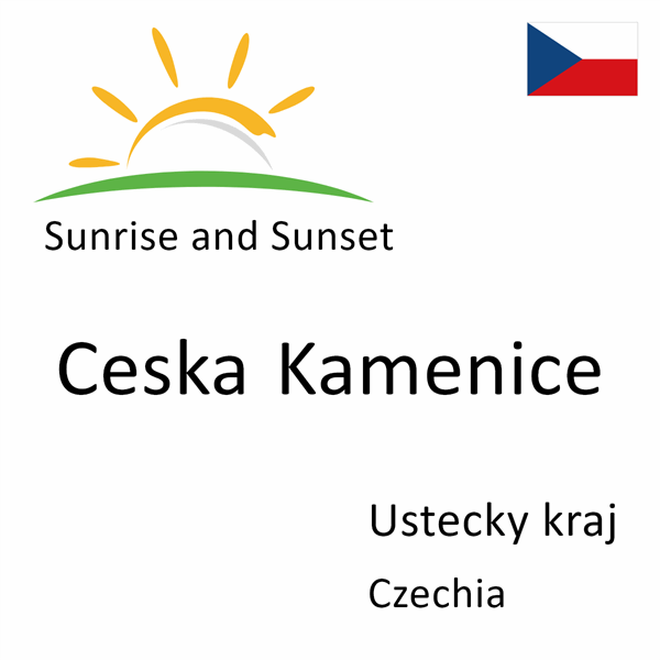 Sunrise and sunset times for Ceska Kamenice, Ustecky kraj, Czechia