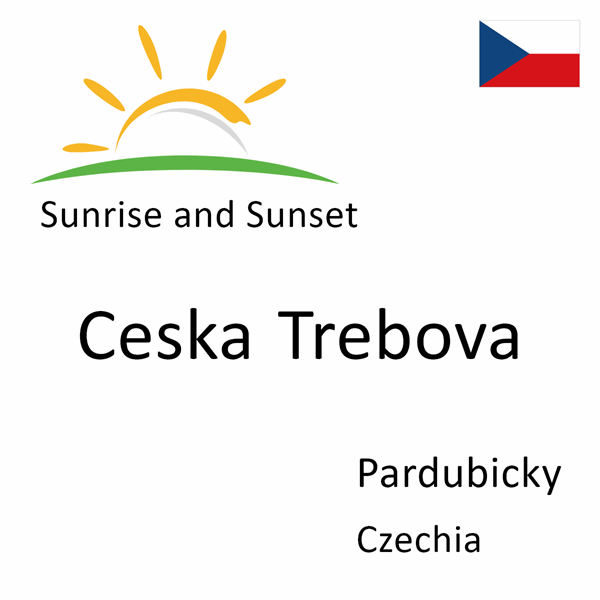 Sunrise and sunset times for Ceska Trebova, Pardubicky, Czechia