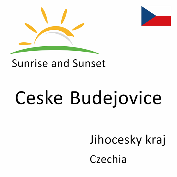 Sunrise and sunset times for Ceske Budejovice, Jihocesky kraj, Czechia