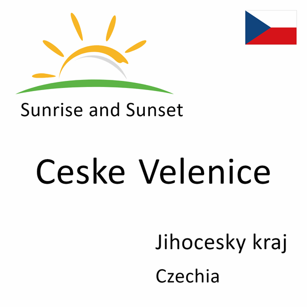 Sunrise and sunset times for Ceske Velenice, Jihocesky kraj, Czechia