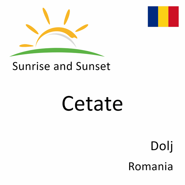 Sunrise and sunset times for Cetate, Dolj, Romania