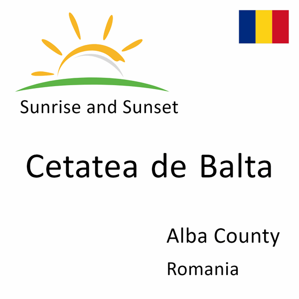 Sunrise and sunset times for Cetatea de Balta, Alba County, Romania